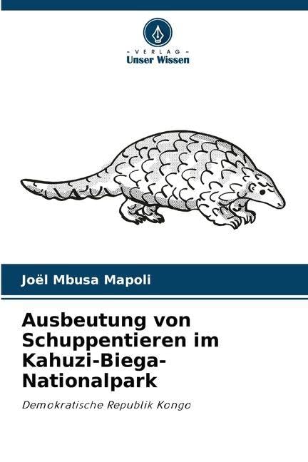 Ausbeutung von Schuppentieren im Kahuzi-Biega-Nationalpark: Demokratische Republik Kongo Business & Technology