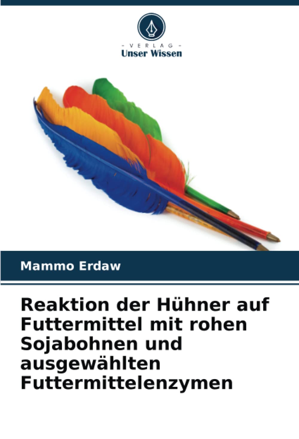 Reaktion der Hühner auf Futtermittel mit rohen Sojabohnen und ausgewählten Futtermittelenzymen Natural Sciences