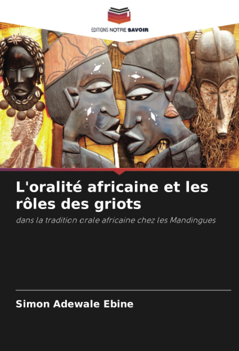 L'oralité africaine et les rôles des griots: dans la tradition orale africaine chez les Mandingues book