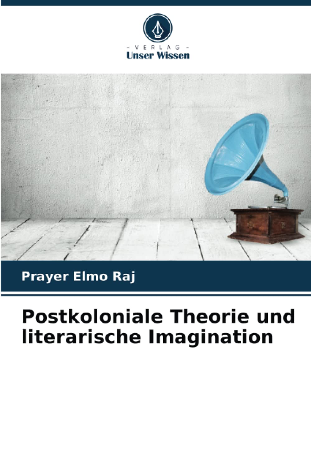 Postkoloniale Theorie und literarische Imagination: DE Social Sciences