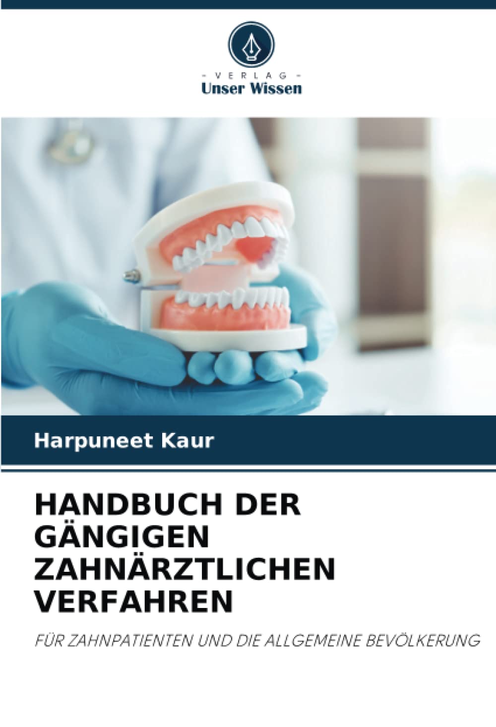 HANDBUCH DER GÄNGIGEN ZAHNÄRZTLICHEN VERFAHREN: FÜR ZAHNPATIENTEN UND DIE ALLGEMEINE BEVÖLKERUNG Medicine