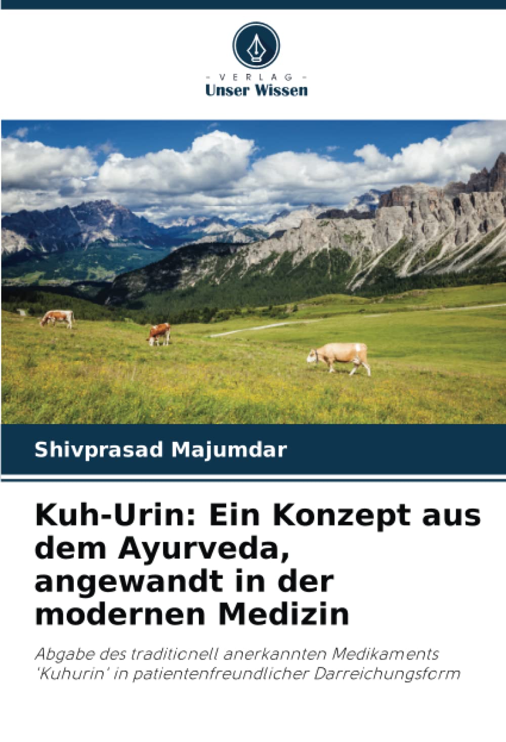 Kuh-Urin: Ein Konzept aus dem Ayurveda, angewandt in der modernen Medizin: Abgabe des traditionell anerkannten Medikaments 'Kuhurin' in patientenfreundlicher Darreichungsform Medicine