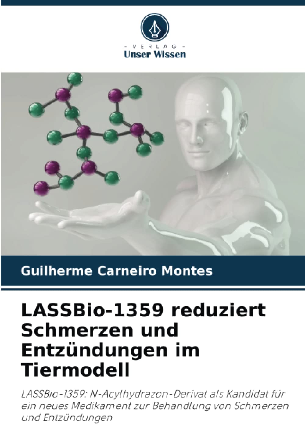 LASSBio-1359 reduziert Schmerzen und Entzündungen im Tiermodell: LASSBio-1359: N-Acylhydrazon-Derivat als Kandidat für ein neues Medikament zur Behandlung von Schmerzen und Entzündungen Medicine