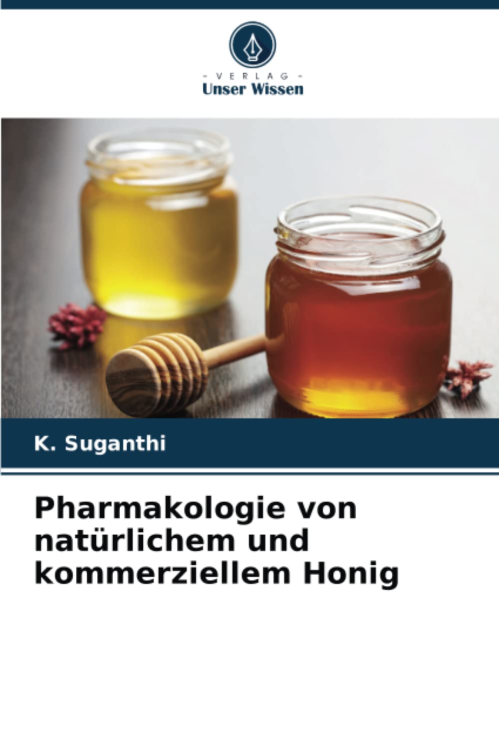 Pharmakologie von natürlichem und kommerziellem Honig: DE Natural Sciences
