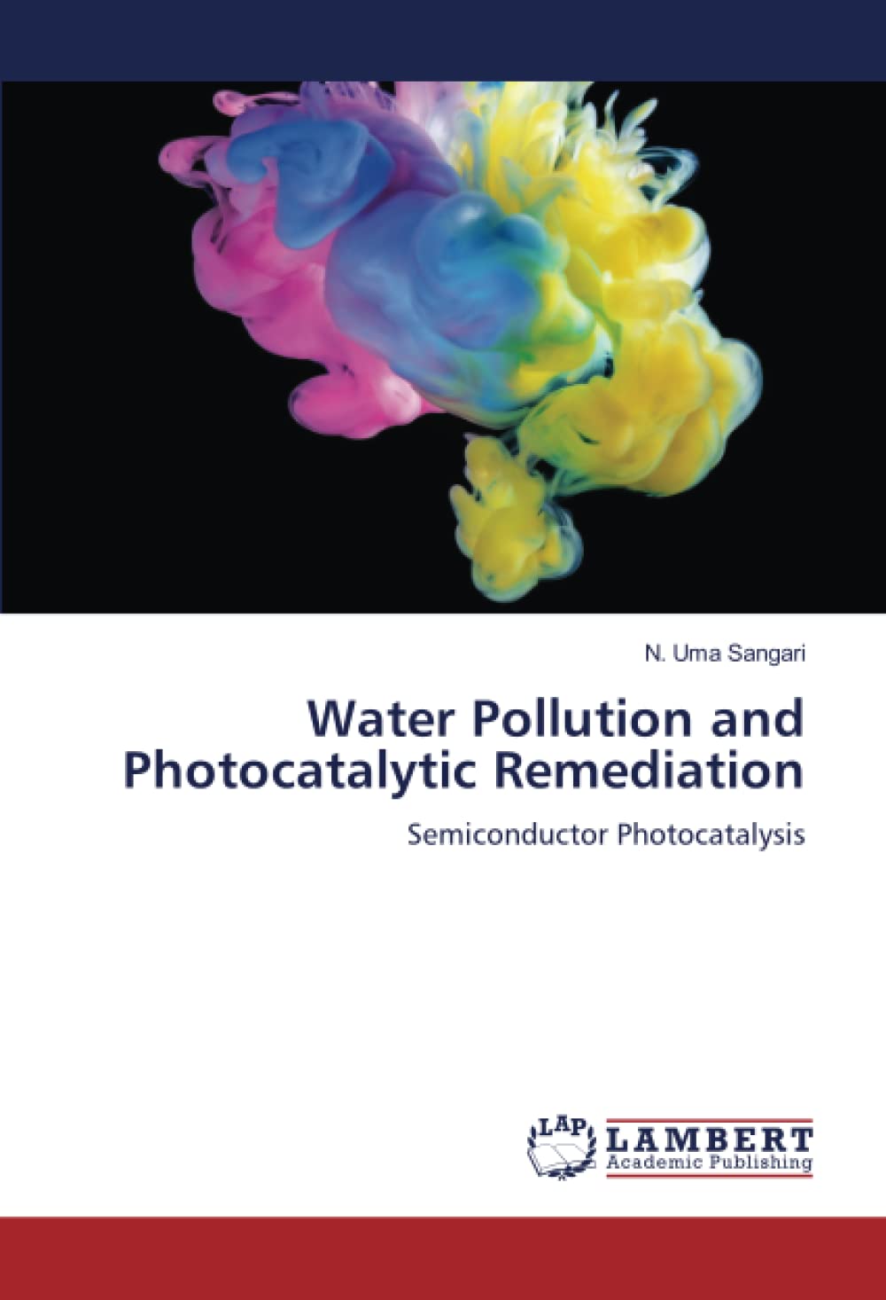 Water Pollution and Photocatalytic Remediation: Semiconductor Photocatalysis Natural Sciences
