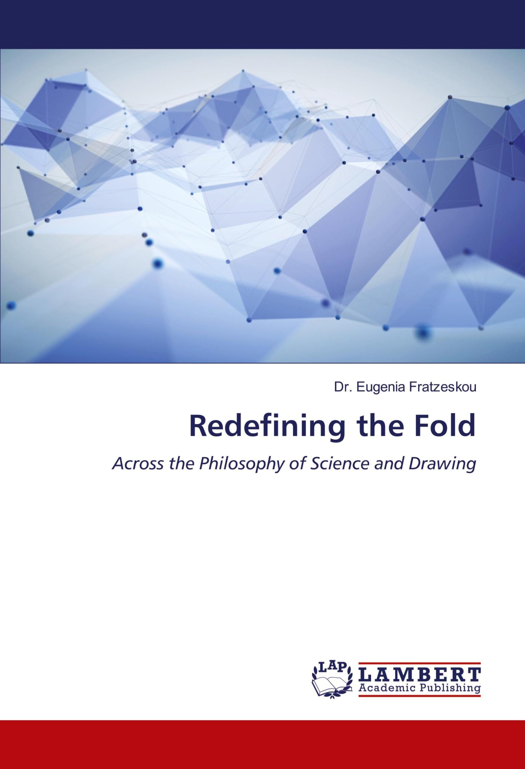 Redefining the Fold: Across the Philosophy of Science and Drawing Film, Art & Culture