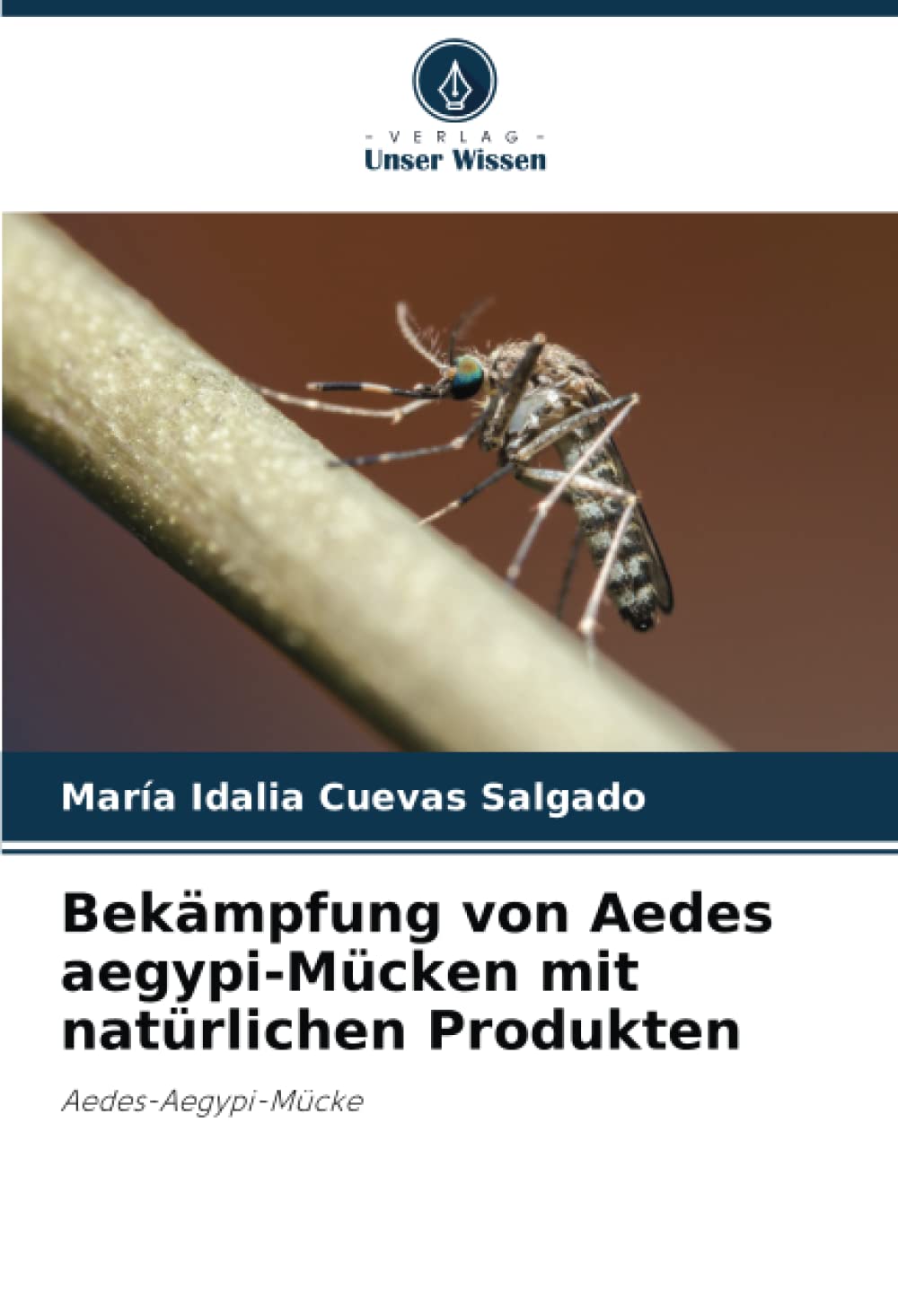 Bekämpfung von Aedes aegypi-Mücken mit natürlichen Produkten: Aedes-Aegypi-Mücke Natural Sciences