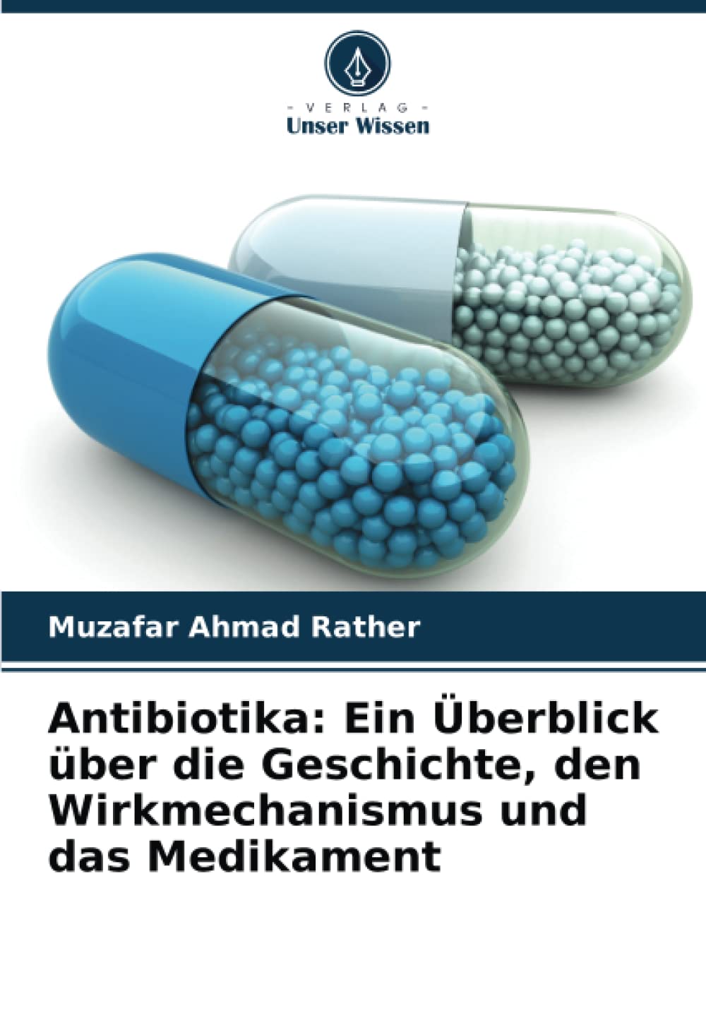 Antibiotika: Ein Überblick über die Geschichte, den Wirkmechanismus und das Medikament Natural Sciences