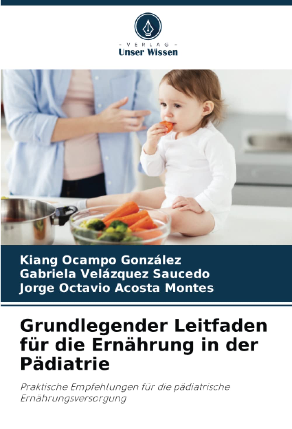 Grundlegender Leitfaden für die Ernährung in der Pädiatrie: Praktische Empfehlungen für die pädiatrische Ernährungsversorgung Medicine