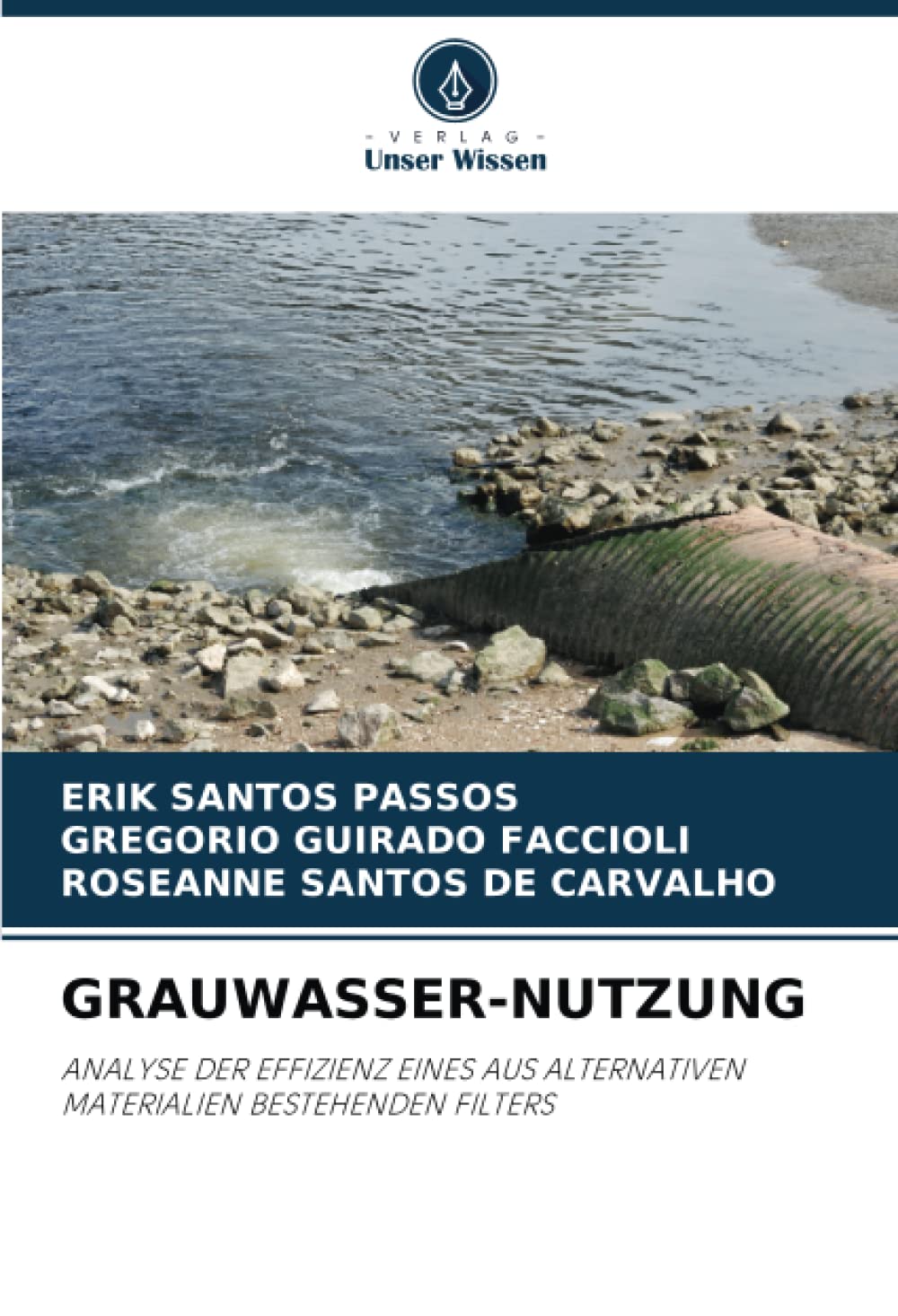 GRAUWASSER-NUTZUNG: ANALYSE DER EFFIZIENZ EINES AUS ALTERNATIVEN MATERIALIEN BESTEHENDEN FILTERS Business & Technology