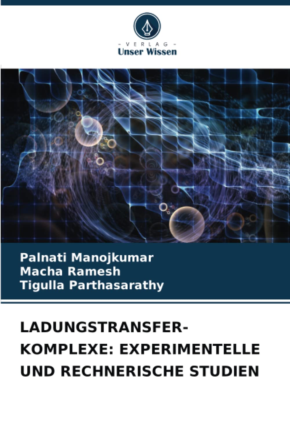 LADUNGSTRANSFER-KOMPLEXE: EXPERIMENTELLE UND RECHNERISCHE STUDIEN: DE Natural Sciences