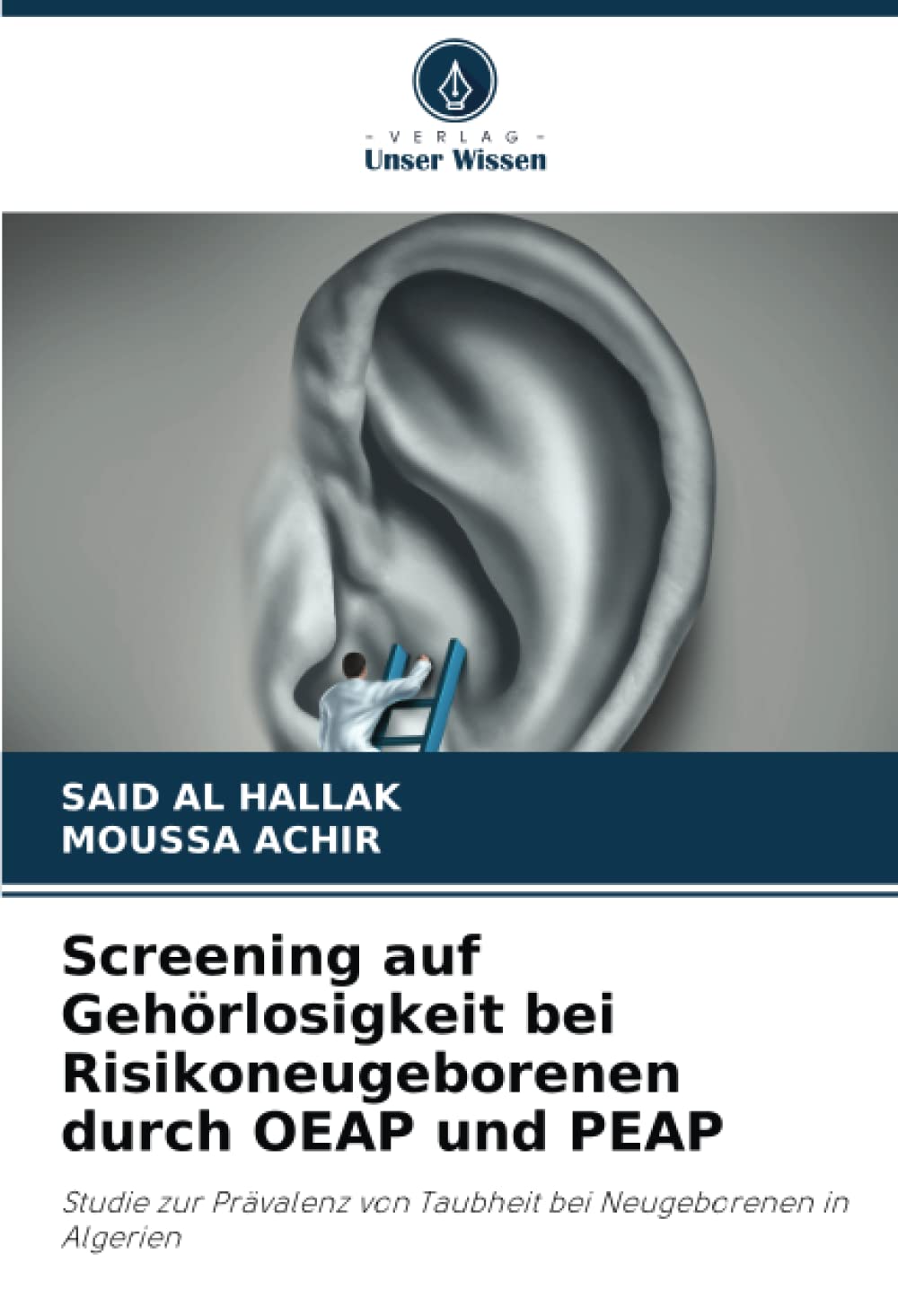 Screening auf Gehörlosigkeit bei Risikoneugeborenen durch OEAP und PEAP: Studie zur Prävalenz von Taubheit bei Neugeborenen in Algerien Medicine