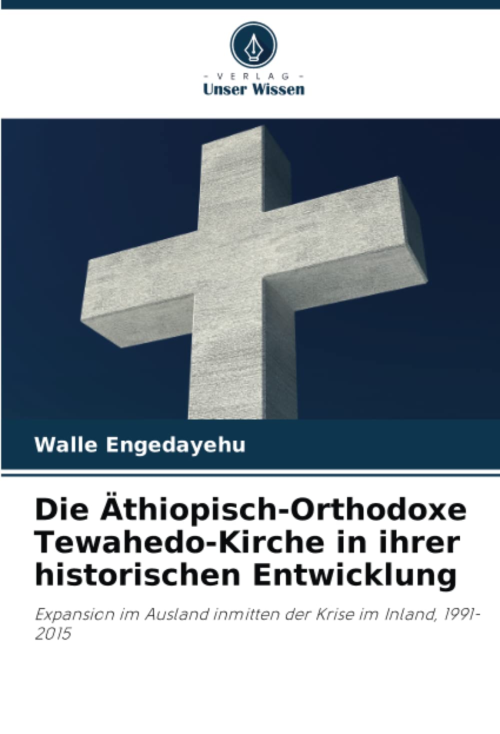 Die Äthiopisch-Orthodoxe Tewahedo-Kirche in ihrer historischen Entwicklung: Expansion im Ausland inmitten der Krise im Inland, 1991-2015 Law