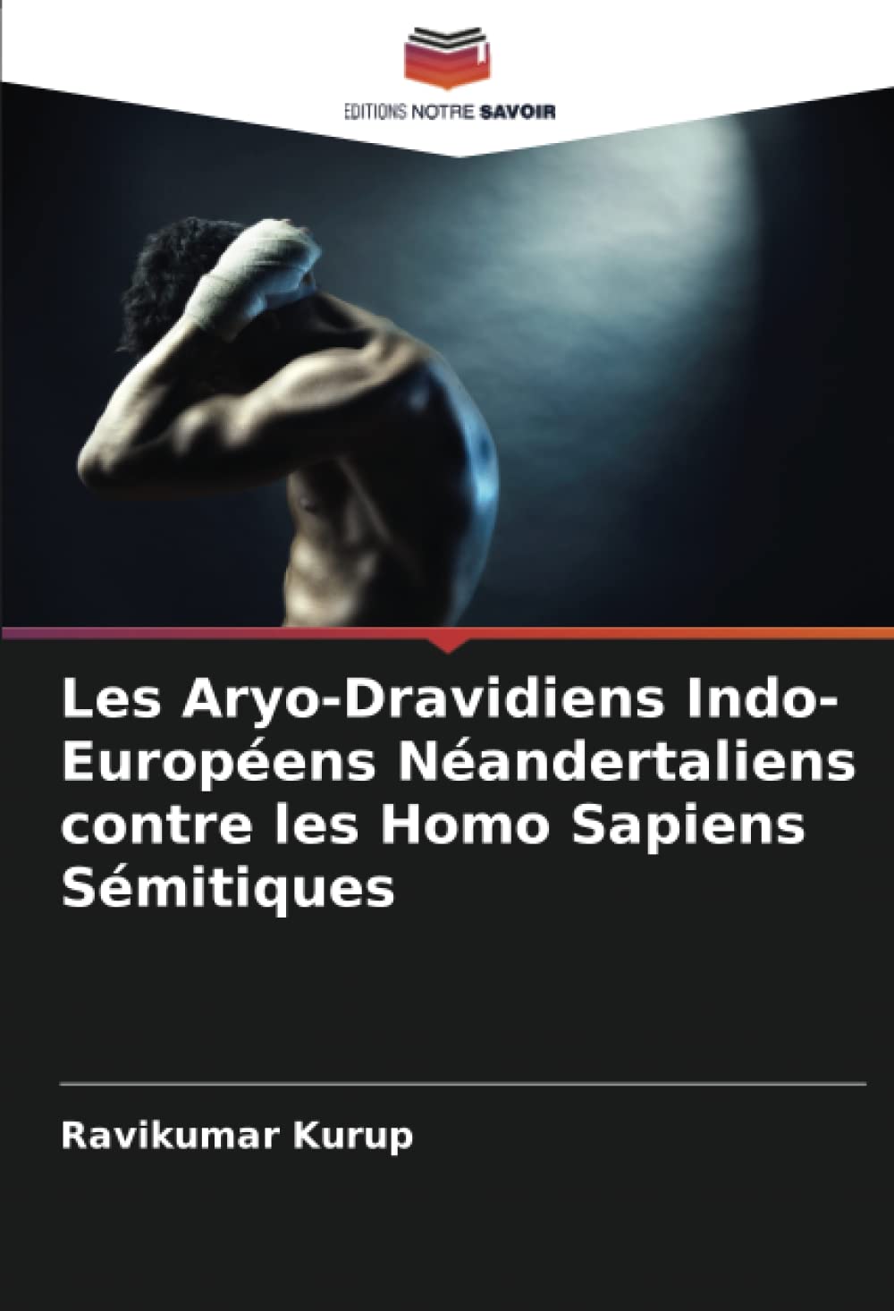 Les Aryo-Dravidiens Indo-Européens Néandertaliens contre les Homo Sapiens Sémitiques book