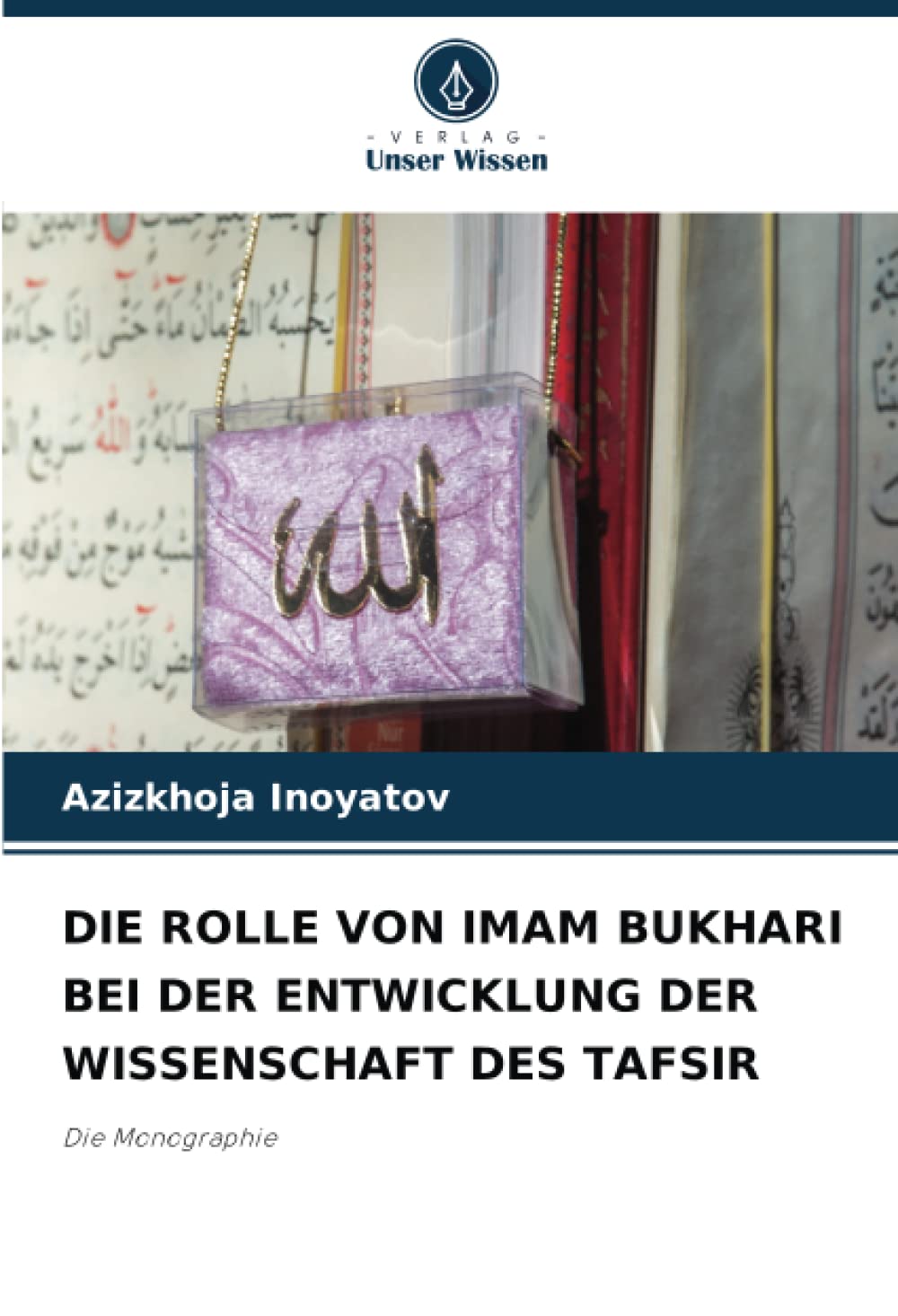 DIE ROLLE VON IMAM BUKHARI BEI DER ENTWICKLUNG DER WISSENSCHAFT DES TAFSIR: Die Monographie Religion & Esotericism