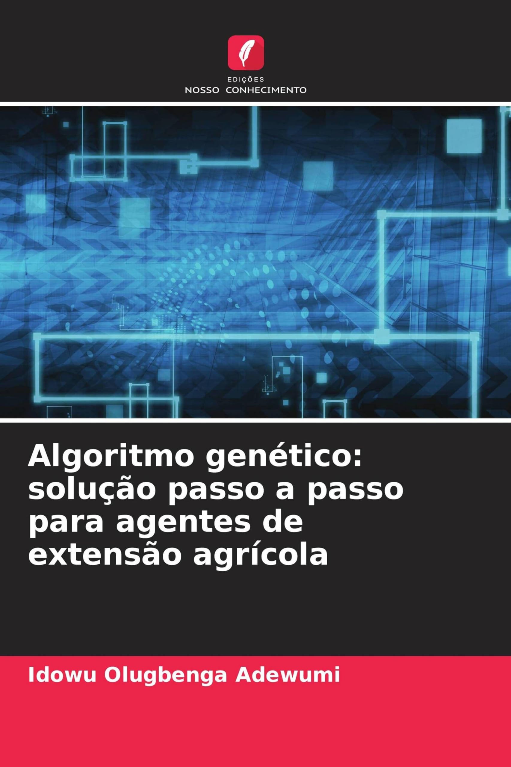 Algoritmo genético: solução passo a passo para agentes de extensão agrícola Books