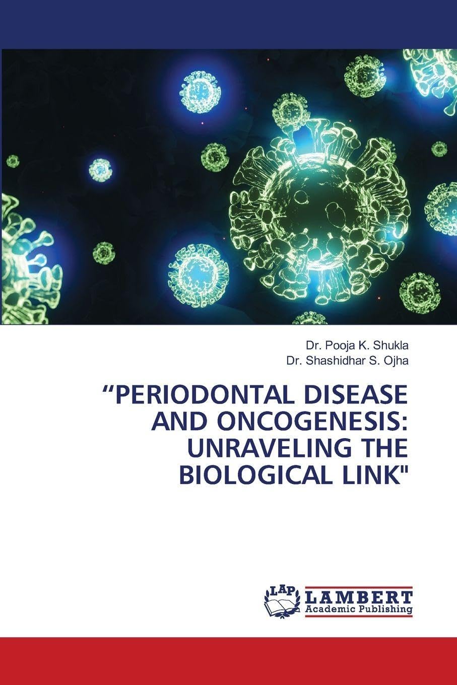 "PERIODONTAL DISEASE AND ONCOGENESIS: UNRAVELING THE BIOLOGICAL LINK" Medicine