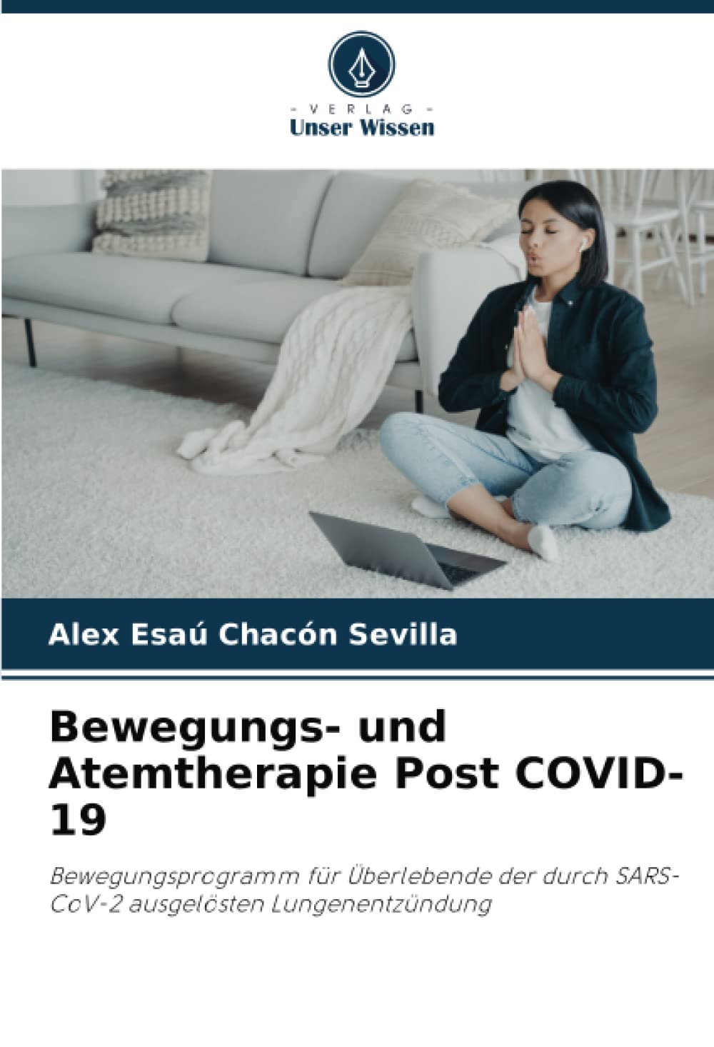 Bewegungs- und Atemtherapie Post COVID-19: Bewegungsprogramm für Überlebende der durch SARS-CoV-2 ausgelösten Lungenentzündung Medicine