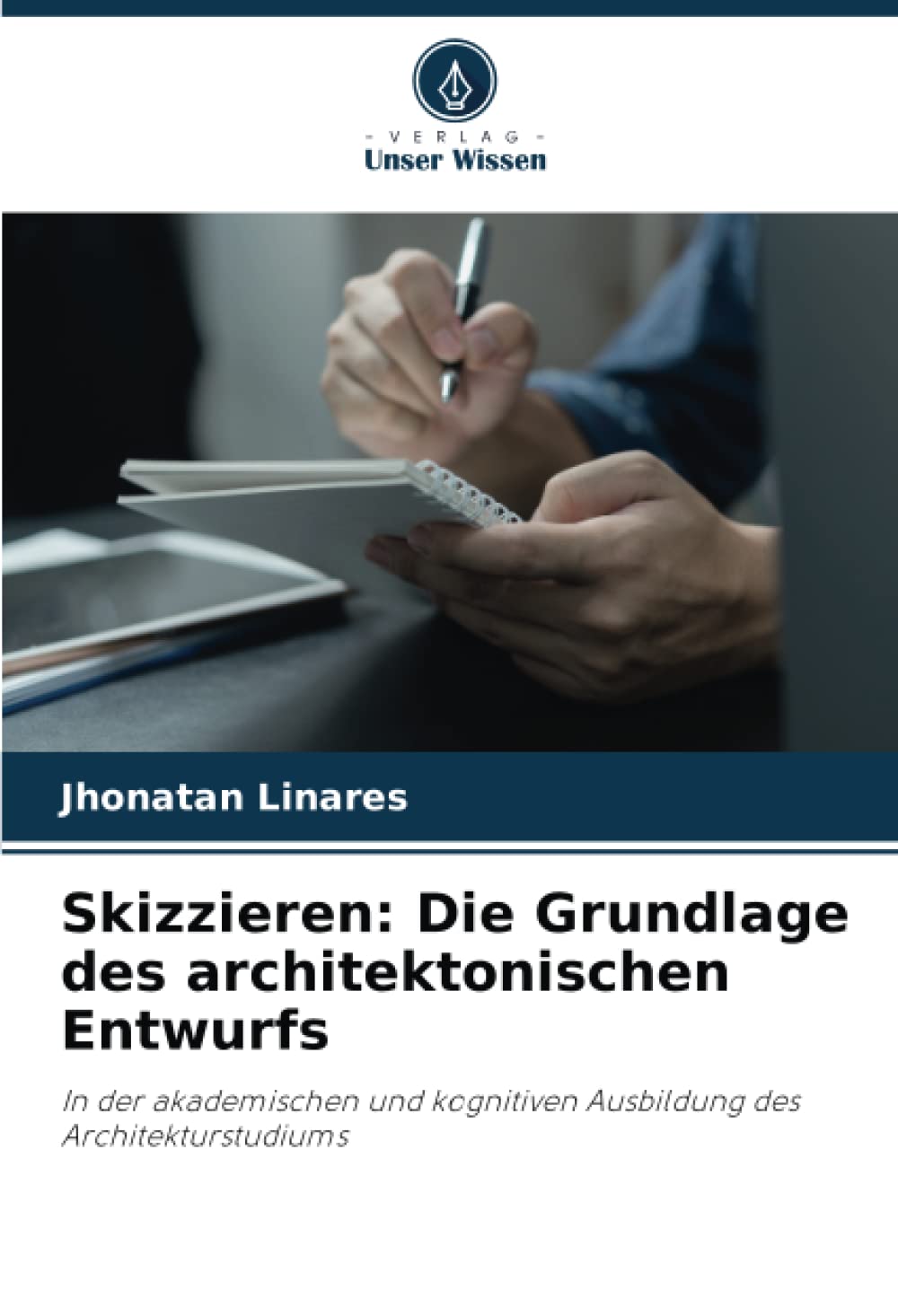 Skizzieren: Die Grundlage des architektonischen Entwurfs: In der akademischen und kognitiven Ausbildung des Architekturstudiums Architecture