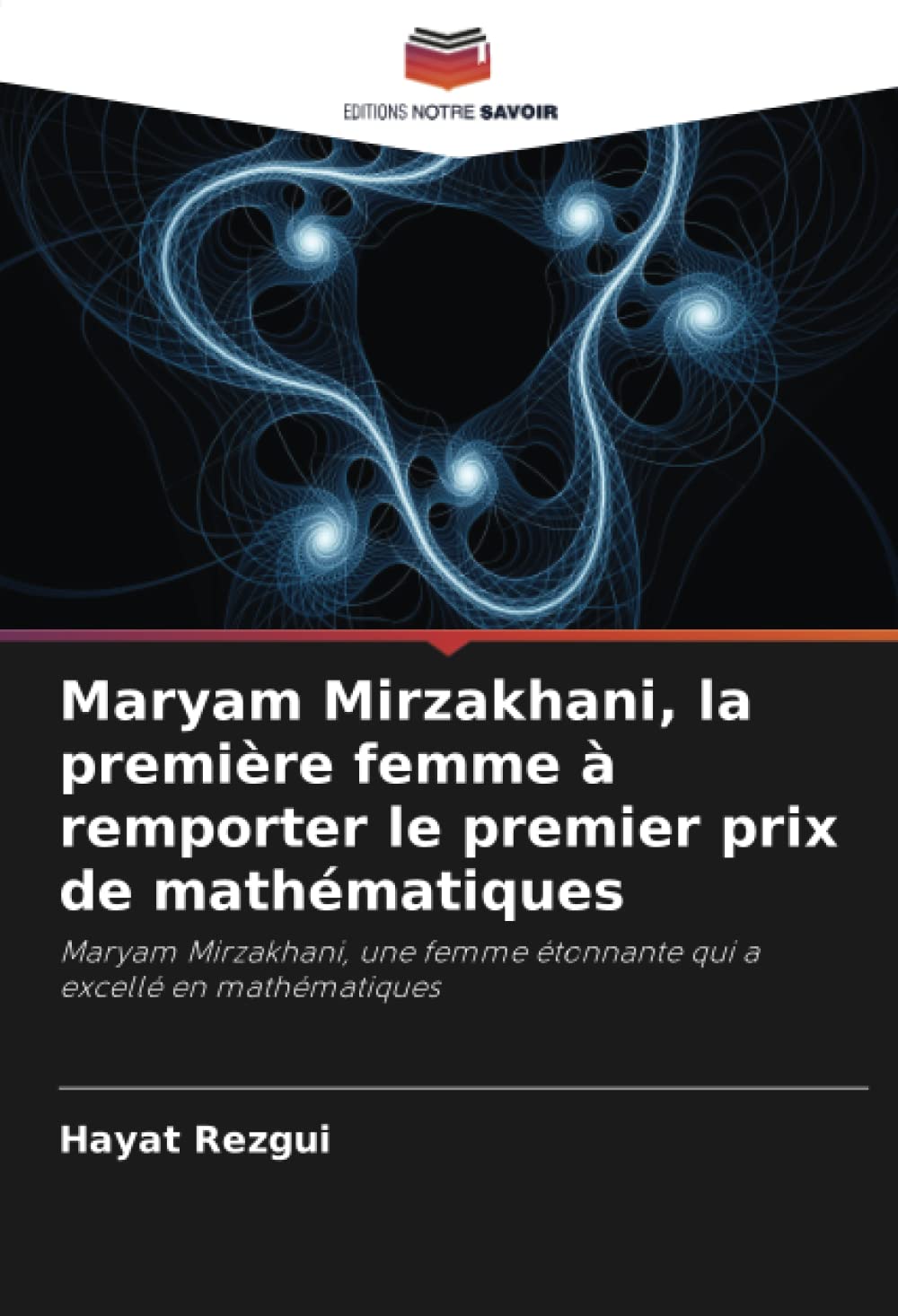 Maryam Mirzakhani, la première femme à remporter le premier prix de mathématiques: Maryam Mirzakhani, une femme étonnante qui a excellé en mathématiques book