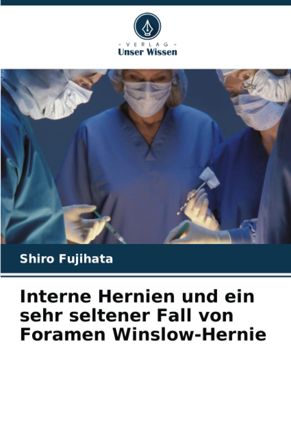 Interne Hernien und ein sehr seltener Fall von Foramen Winslow-Hernie Medicine