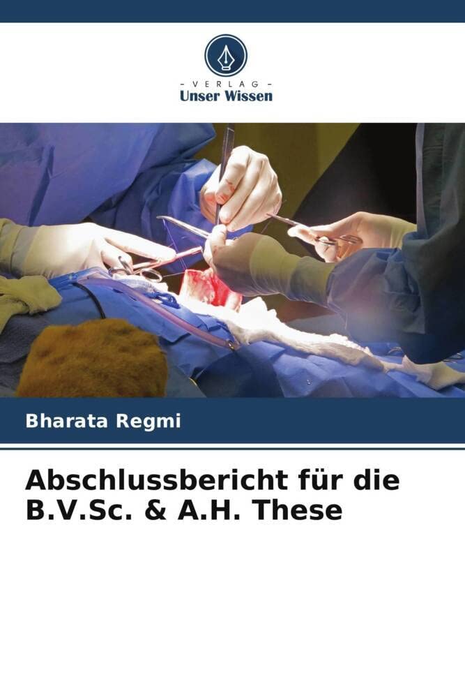 Abschlussbericht für die B.V.Sc. & A.H. These: DE Medicine