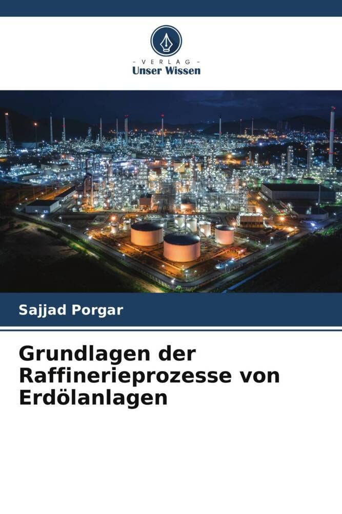 Grundlagen der Raffinerieprozesse von Erdölanlagen Business & Technology