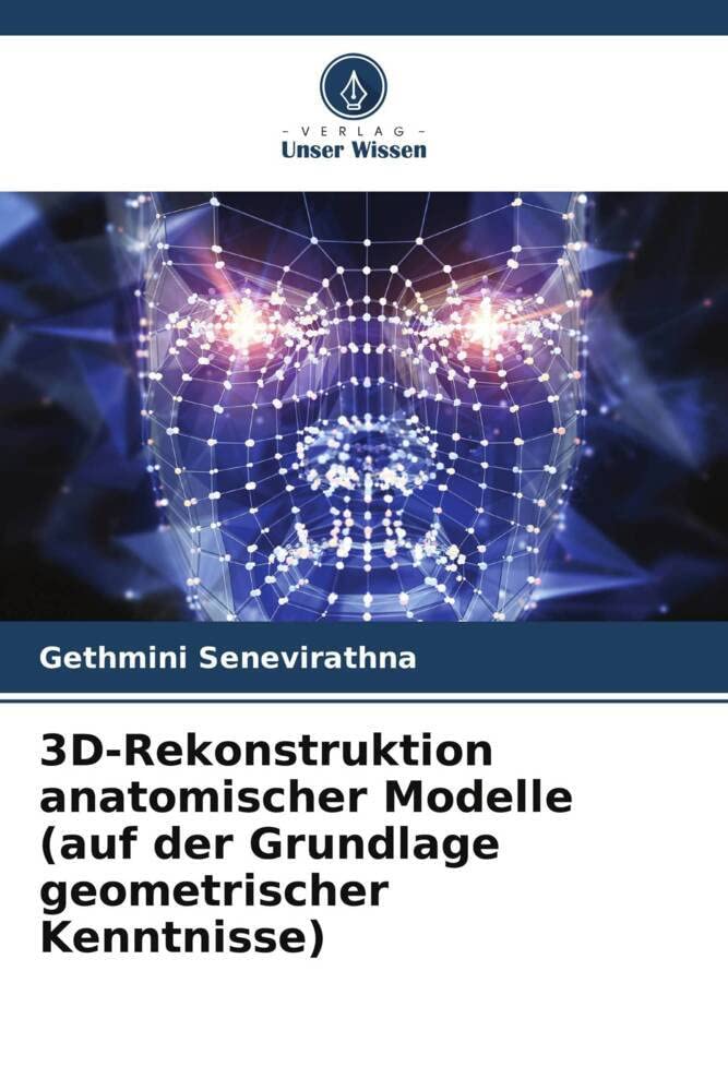 3D-Rekonstruktion anatomischer Modelle (auf der Grundlage geometrischer Kenntnisse) Mathematics