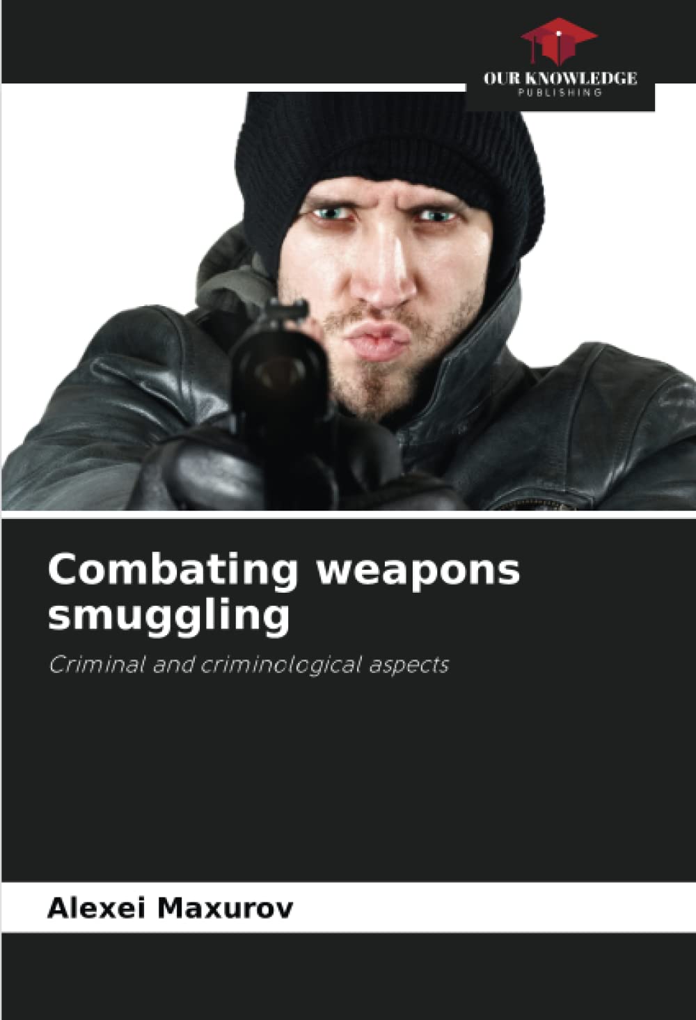Combating weapons smuggling: Criminal and criminological aspects Law