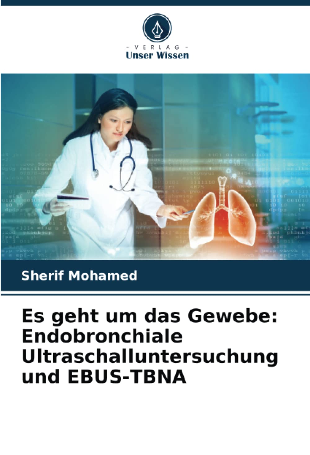 Es geht um das Gewebe: Endobronchiale Ultraschalluntersuchung und EBUS-TBNA Medicine
