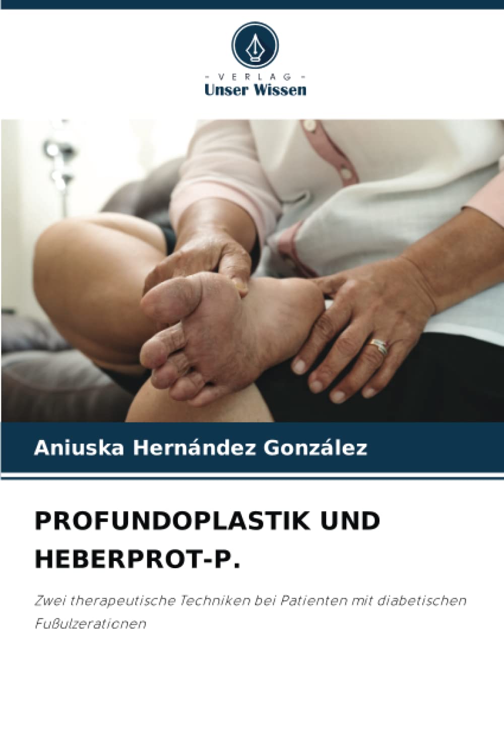 PROFUNDOPLASTIK UND HEBERPROT-P.: Zwei therapeutische Techniken bei Patienten mit diabetischen Fußulzerationen Medicine