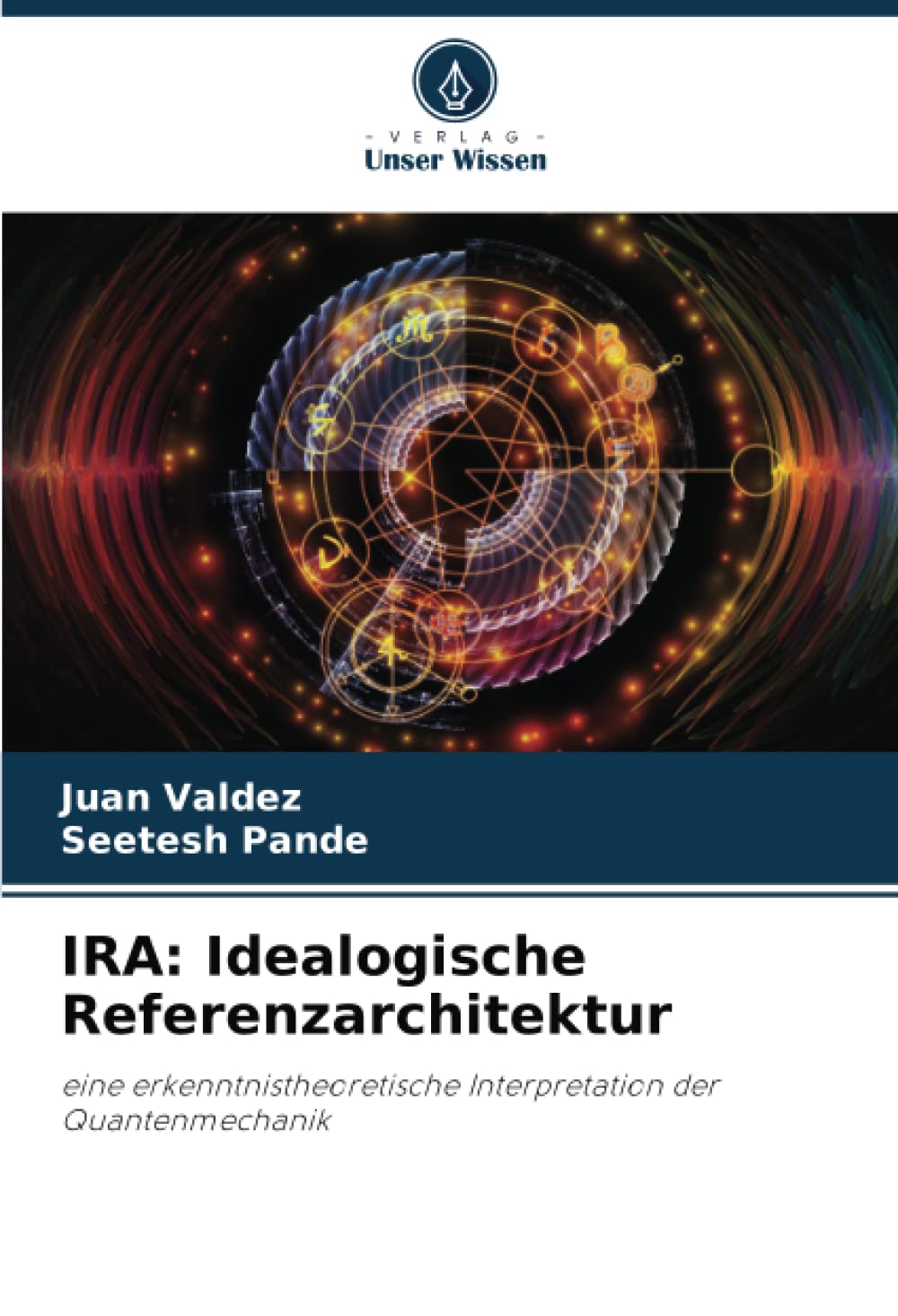 IRA: Idealogische Referenzarchitektur: eine erkenntnistheoretische Interpretation der Quantenmechanik Philosophy
