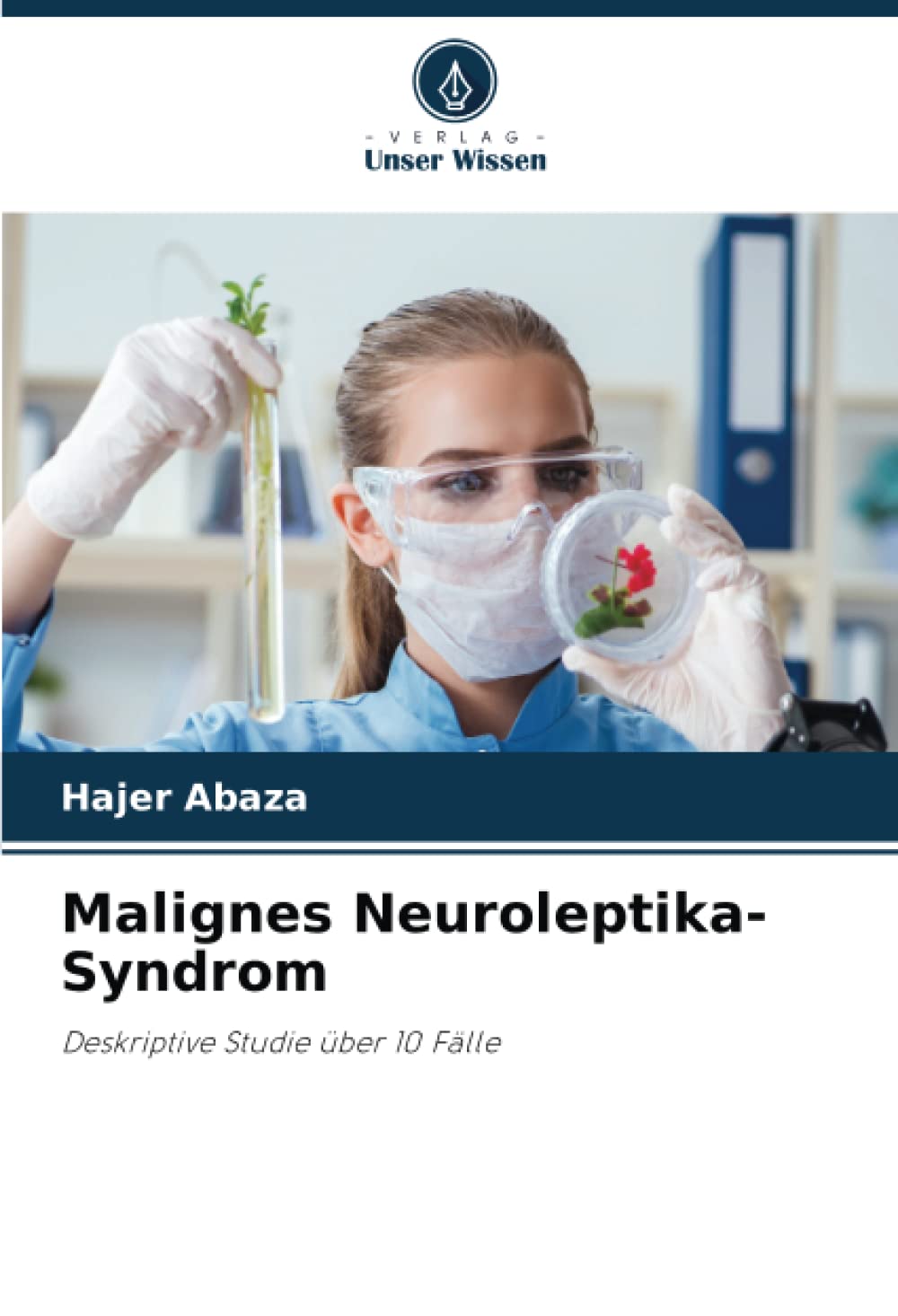 Malignes Neuroleptika-Syndrom: Deskriptive Studie über 10 Fälle Natural Sciences