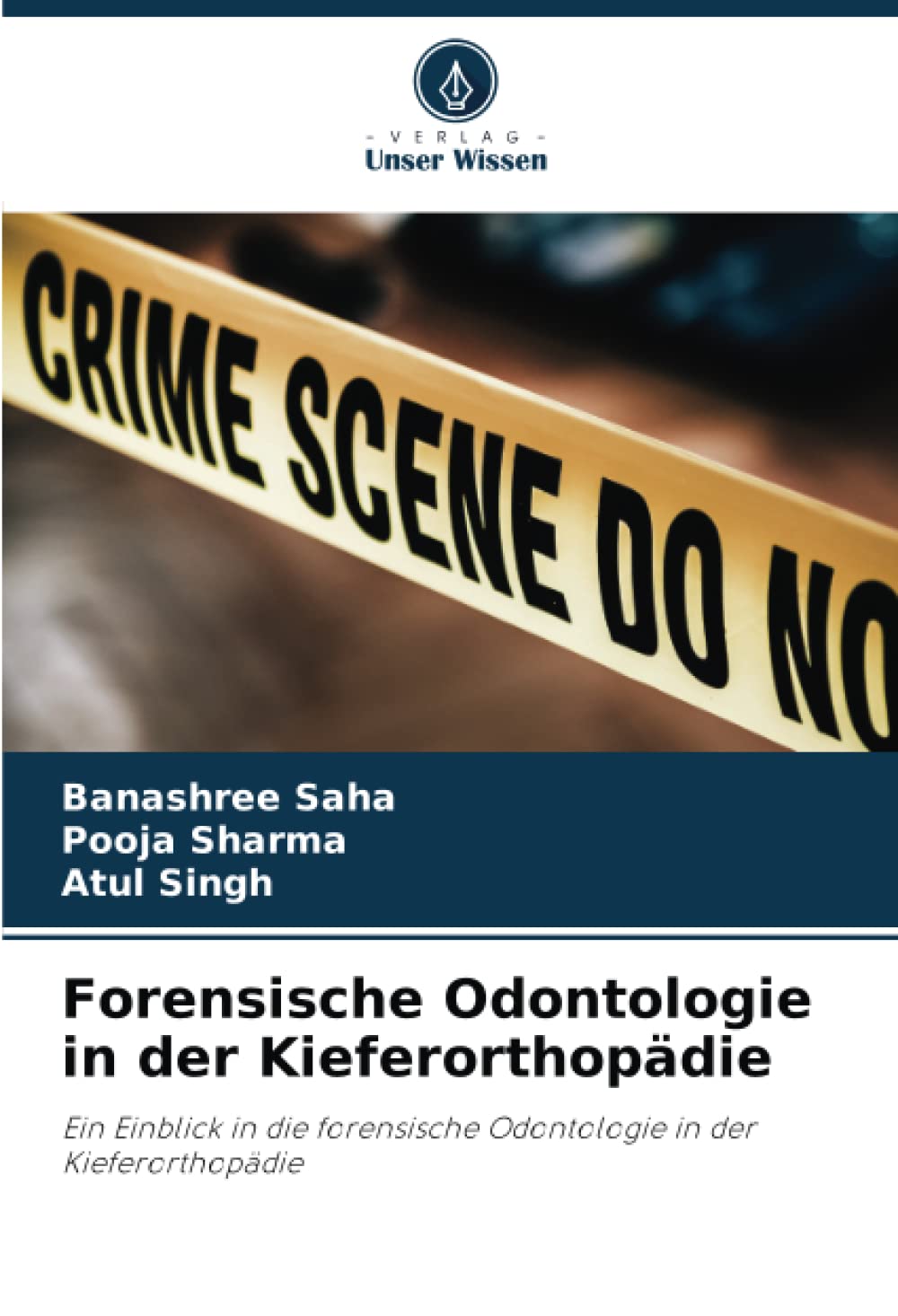 Forensische Odontologie in der Kieferorthopädie: Ein Einblick in die forensische Odontologie in der Kieferorthopädie Law