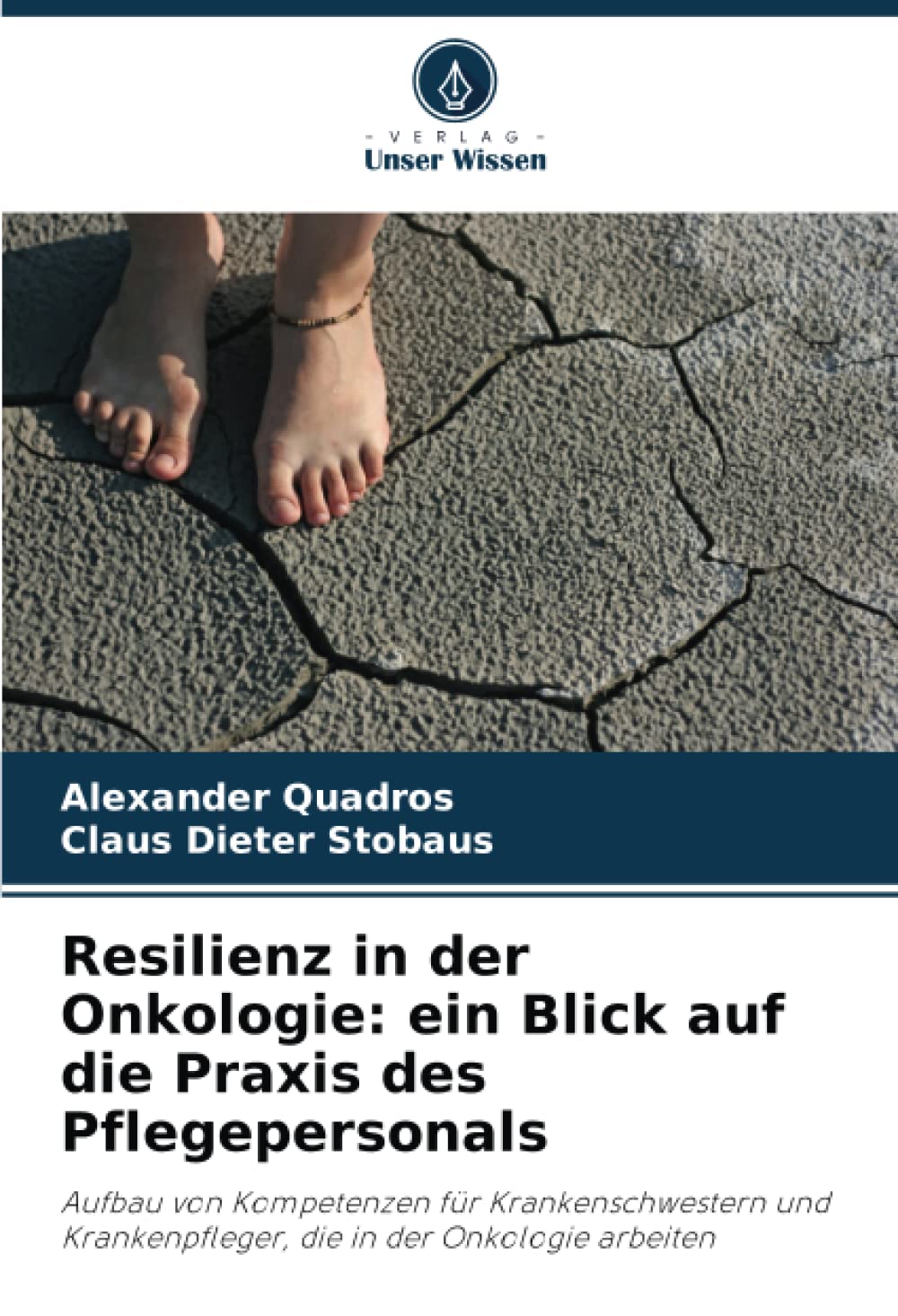 Resilienz in der Onkologie: ein Blick auf die Praxis des Pflegepersonals: Aufbau von Kompetenzen für Krankenschwestern und Krankenpfleger, die in der Onkologie arbeiten Psychology