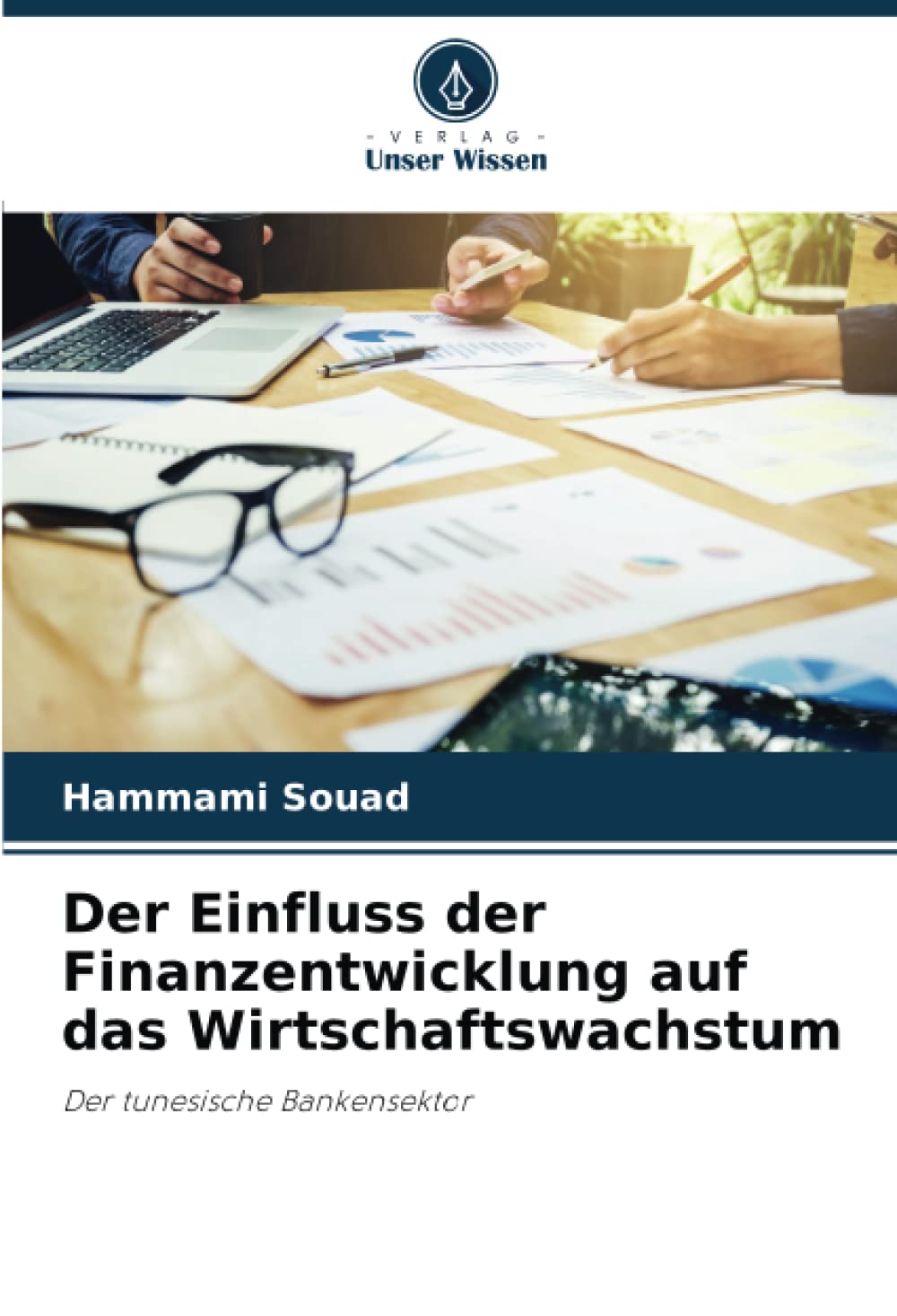 Der Einfluss der Finanzentwicklung auf das Wirtschaftswachstum: Der tunesische Bankensektor Law