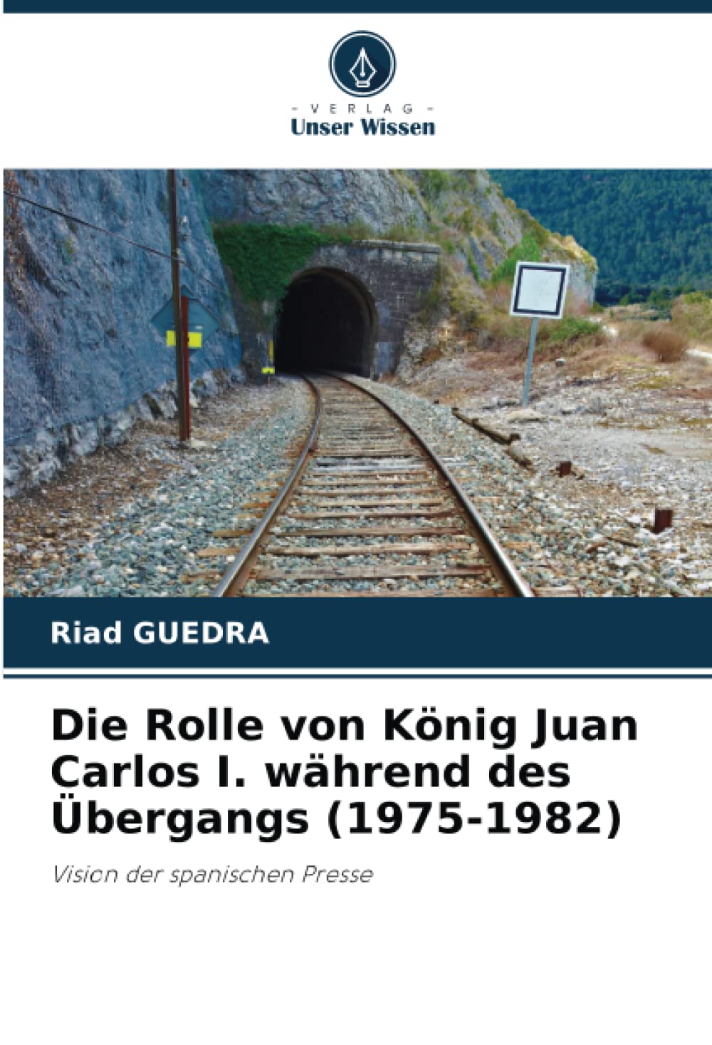 Die Rolle von König Juan Carlos I. während des Übergangs (1975-1982): Vision der spanischen Presse Politics & History