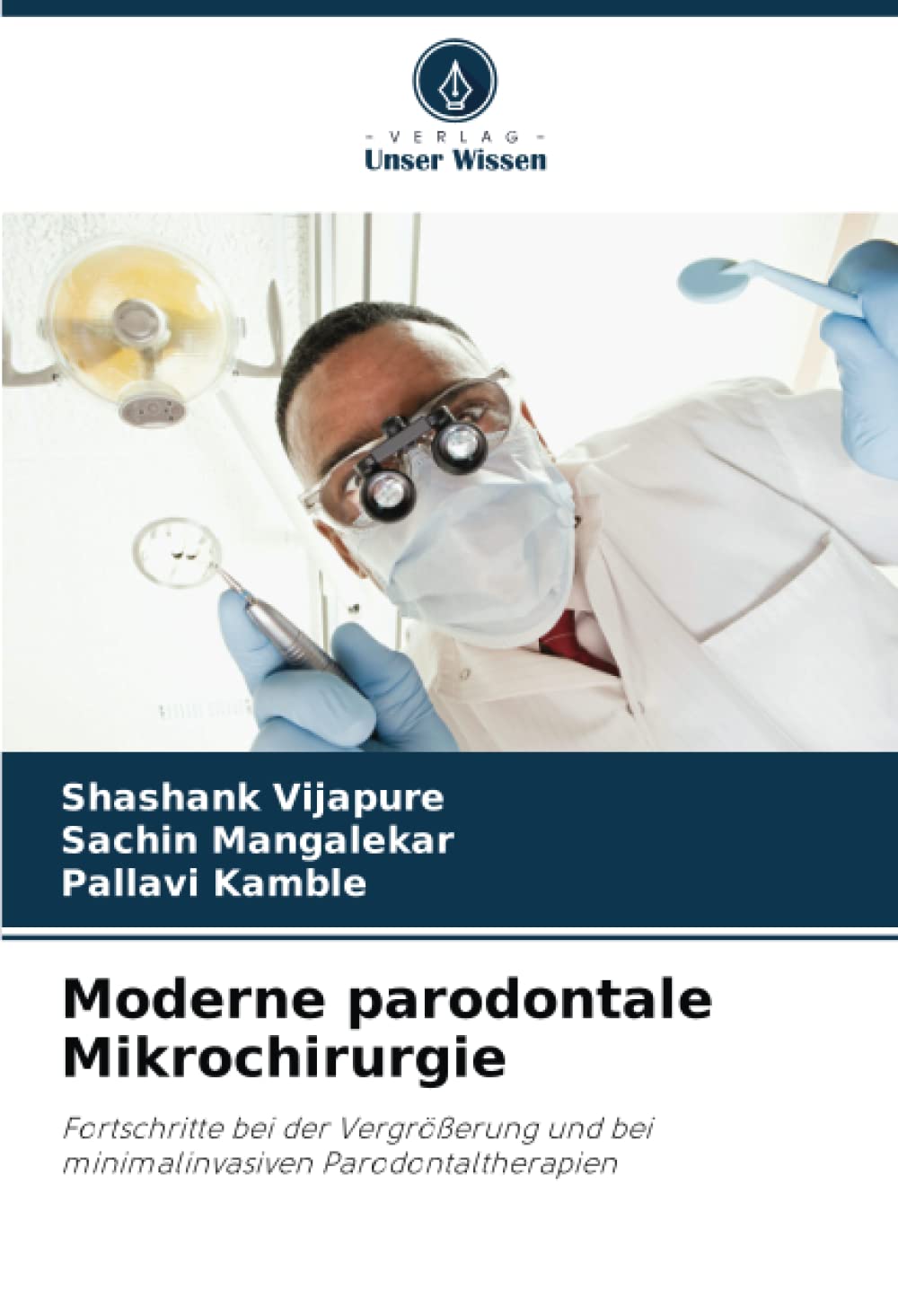 Moderne parodontale Mikrochirurgie: Fortschritte bei der Vergrößerung und bei minimalinvasiven Parodontaltherapien Medicine