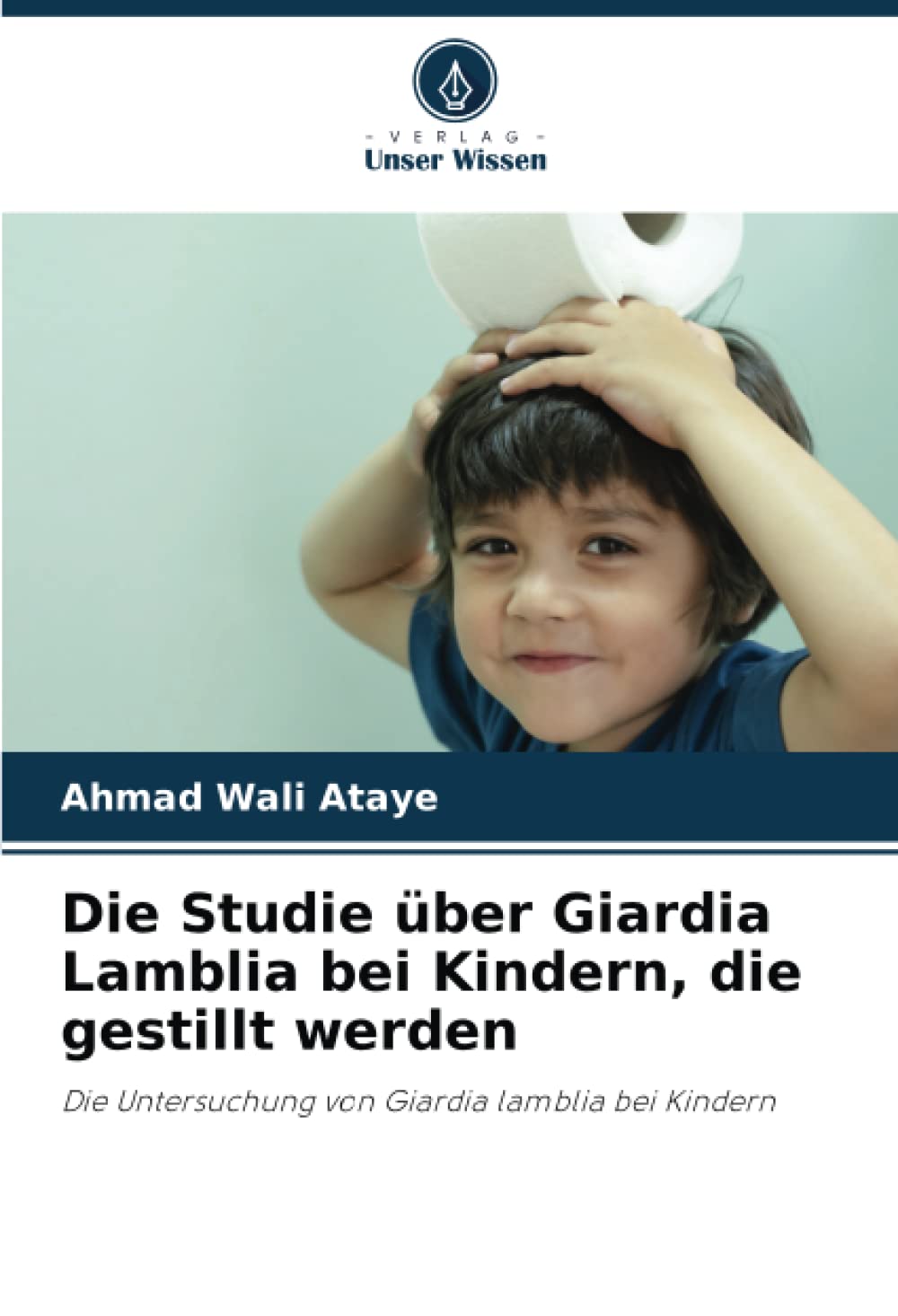 Die Studie über Giardia Lamblia bei Kindern, die gestillt werden: Die Untersuchung von Giardia lamblia bei Kindern Natural Sciences
