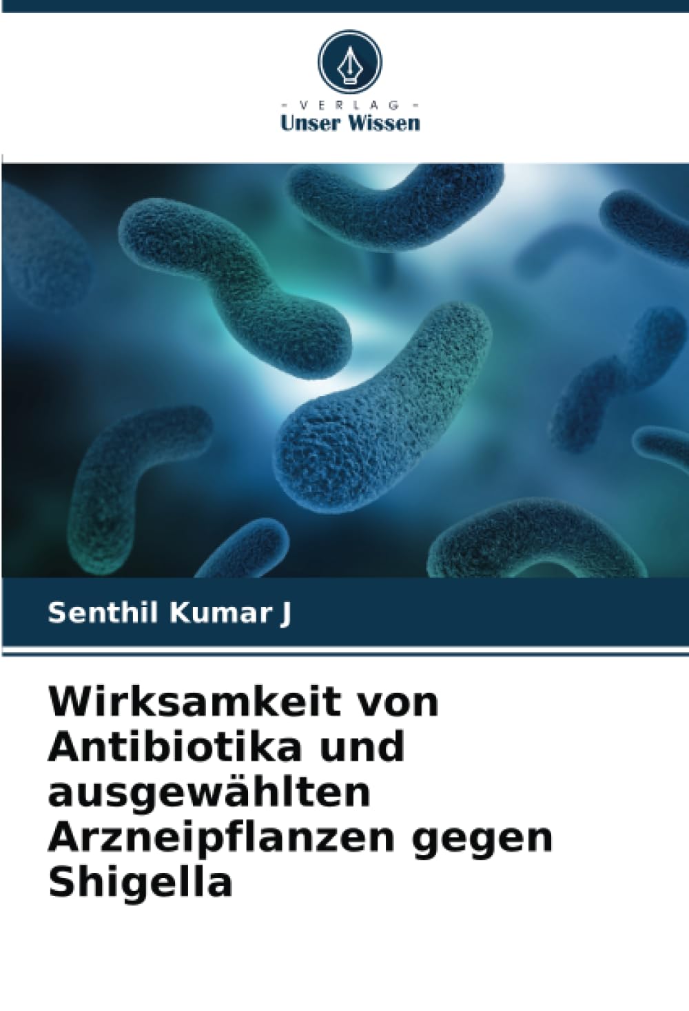 Wirksamkeit von Antibiotika und ausgewählten Arzneipflanzen gegen Shigella Natural Sciences