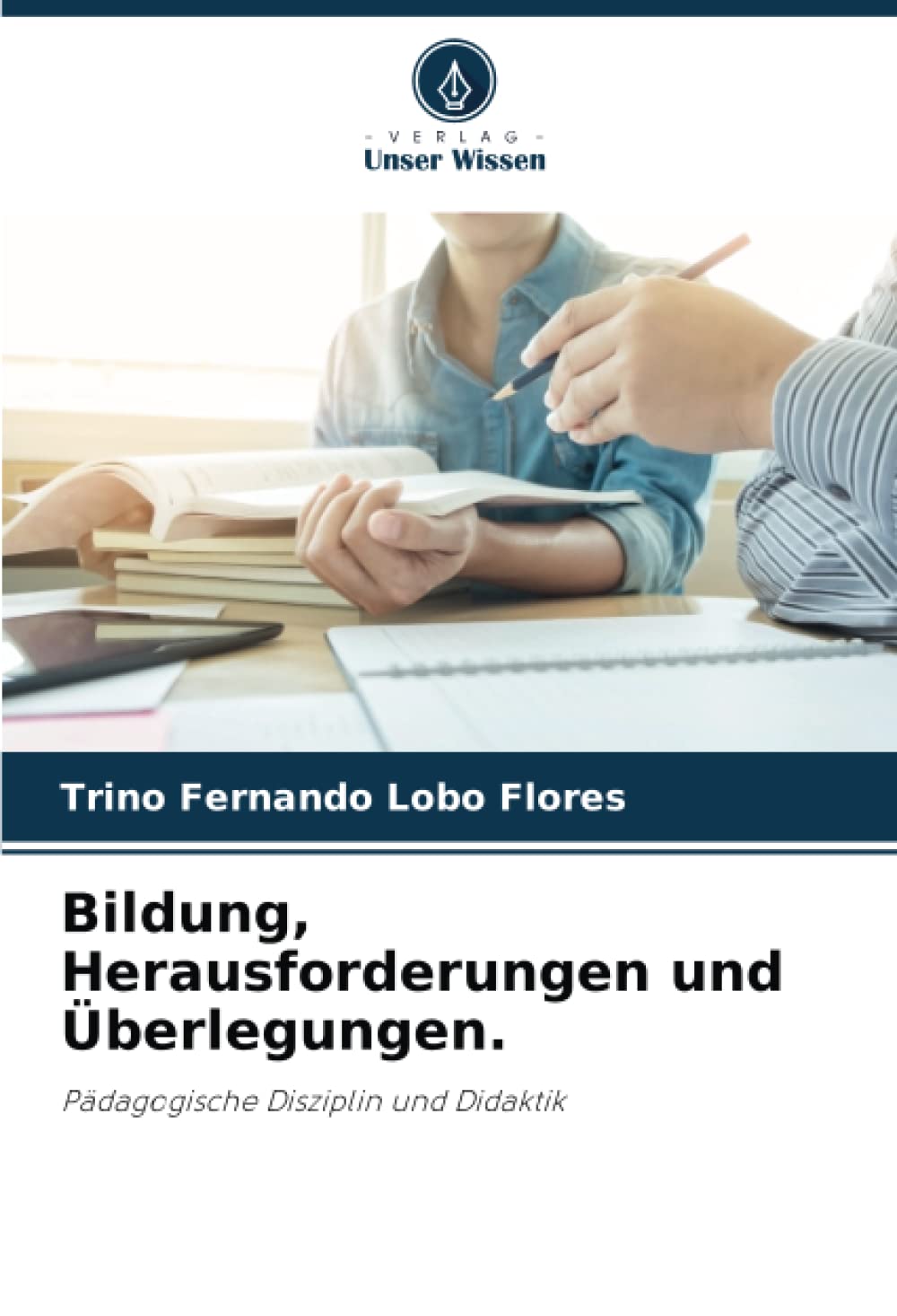 Bildung, Herausforderungen und Überlegungen.: Pädagogische Disziplin und Didaktik Business, Finance & Career