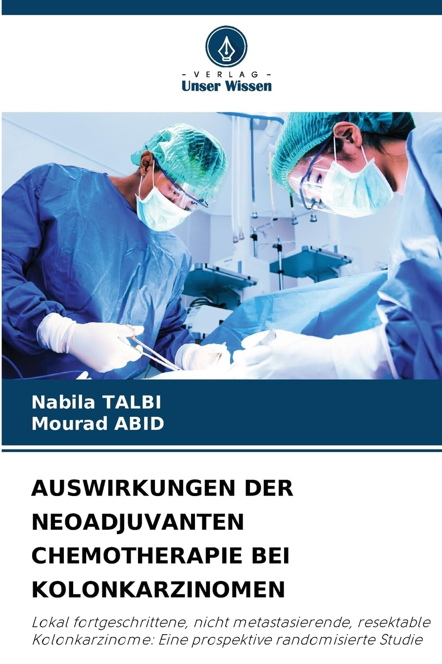 AUSWIRKUNGEN DER NEOADJUVANTEN CHEMOTHERAPIE BEI KOLONKARZINOMEN: Lokal fortgeschrittene, nicht metastasierende, resektable Kolonkarzinome: Eine prospektive randomisierte Studie Medicine