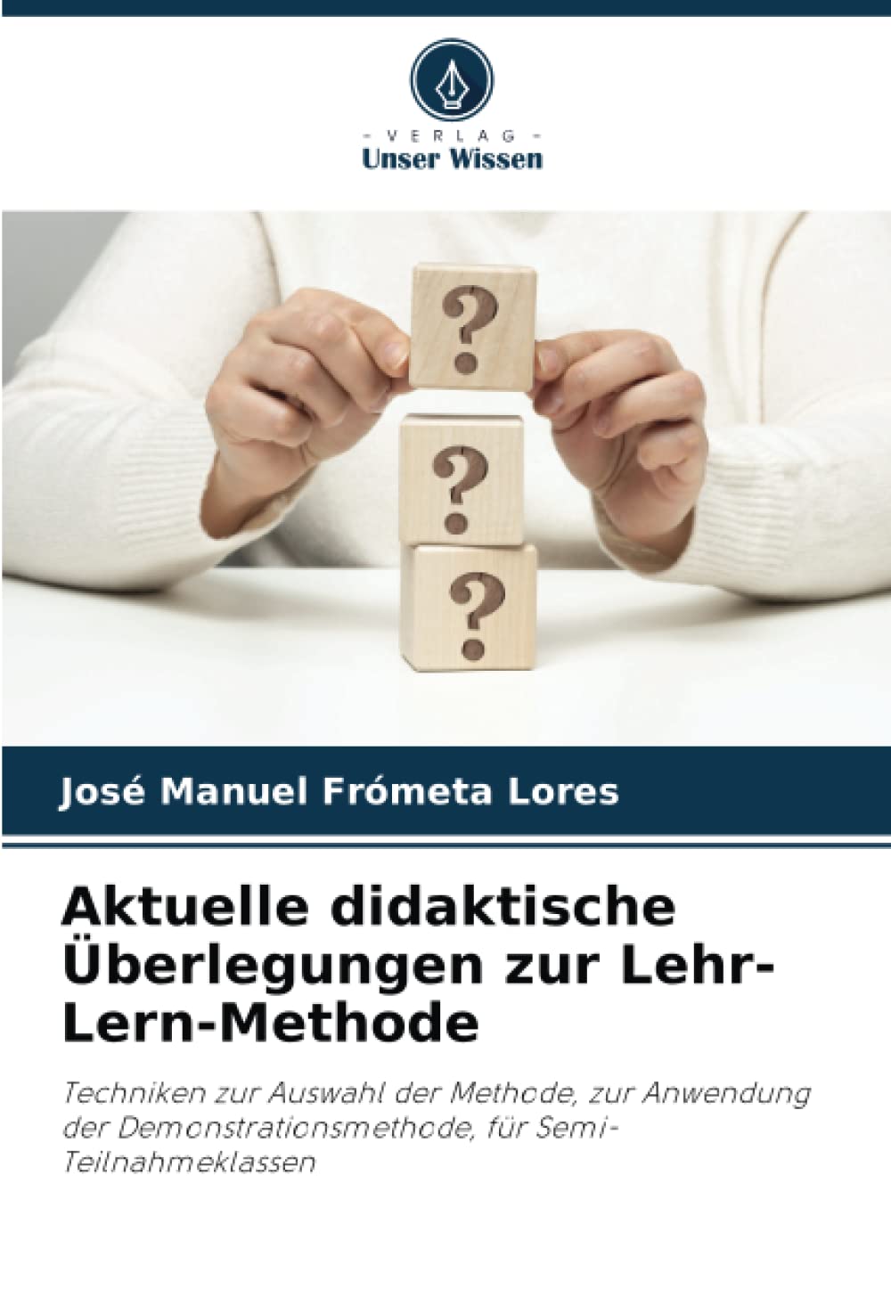 Aktuelle didaktische Überlegungen zur Lehr-Lern-Methode: Techniken zur Auswahl der Methode, zur Anwendung der Demonstrationsmethode, für Semi-Teilnahmeklassen Learning & Reference