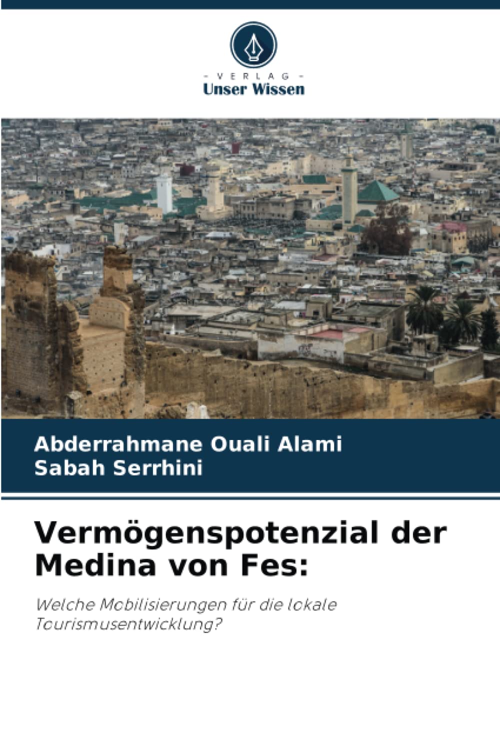 Vermögenspotenzial der Medina von Fes:: Welche Mobilisierungen für die lokale Tourismusentwicklung? Geology & Geography