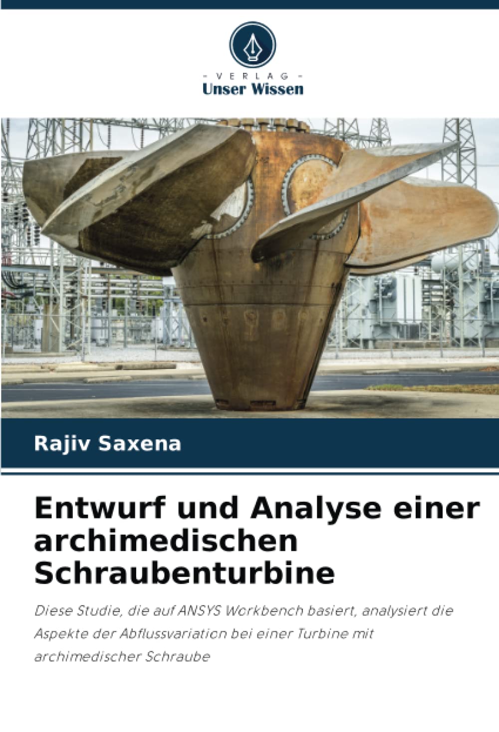 Entwurf und Analyse einer archimedischen Schraubenturbine: Diese Studie, die auf ANSYS Workbench basiert, analysiert die Aspekte der Abflussvariation bei einer Turbine mit archimedischer Schraube Business & Technology