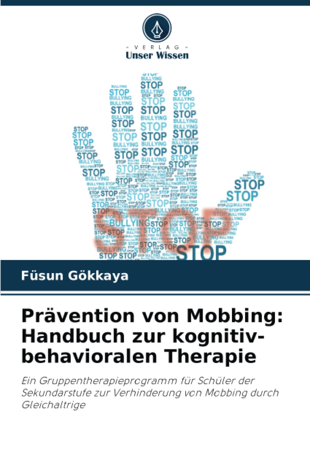 Prävention von Mobbing: Handbuch zur kognitiv-behavioralen Therapie: Ein Gruppentherapieprogramm für Schüler der Sekundarstufe zur Verhinderung von Mobbing durch Gleichaltrige Psychology