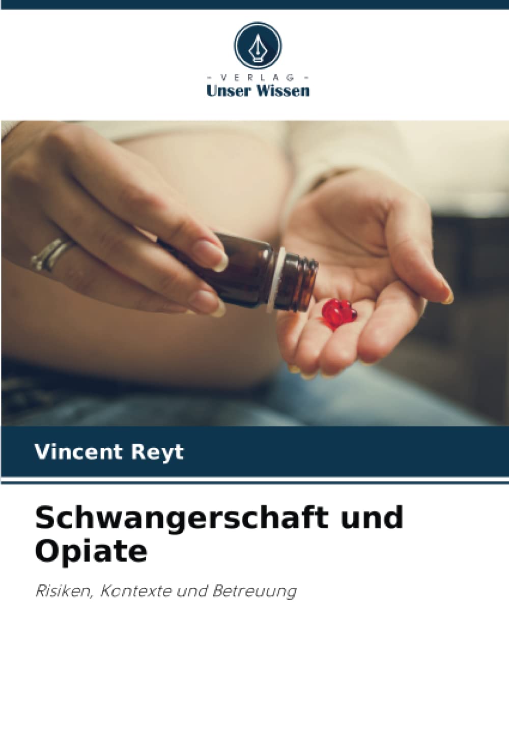 Schwangerschaft und Opiate: Risiken, Kontexte und Betreuung Medicine
