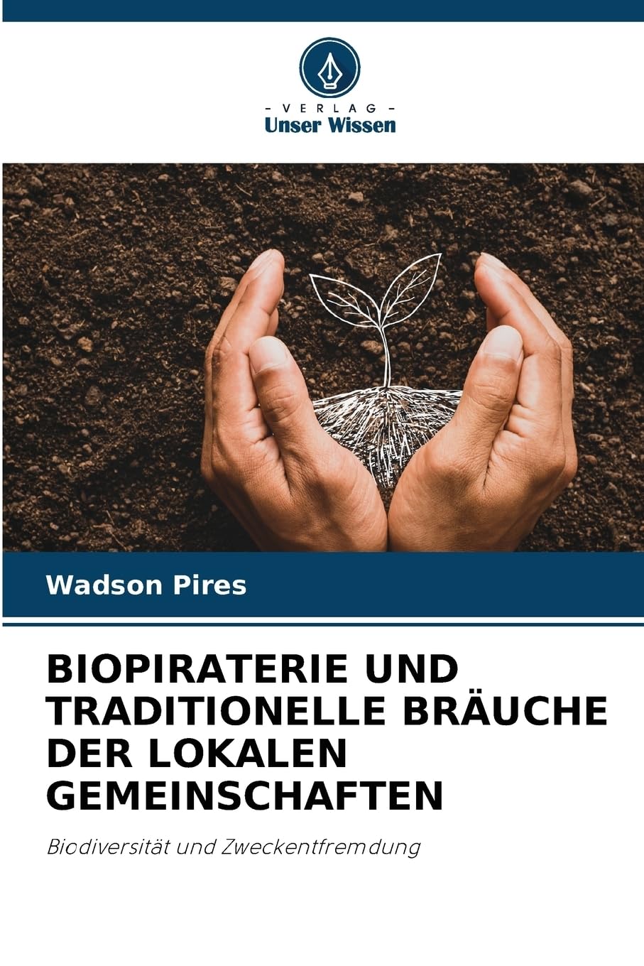 BIOPIRATERIE UND TRADITIONELLE BRÄUCHE DER LOKALEN GEMEINSCHAFTEN: Biodiversität und Zweckentfremdung Law