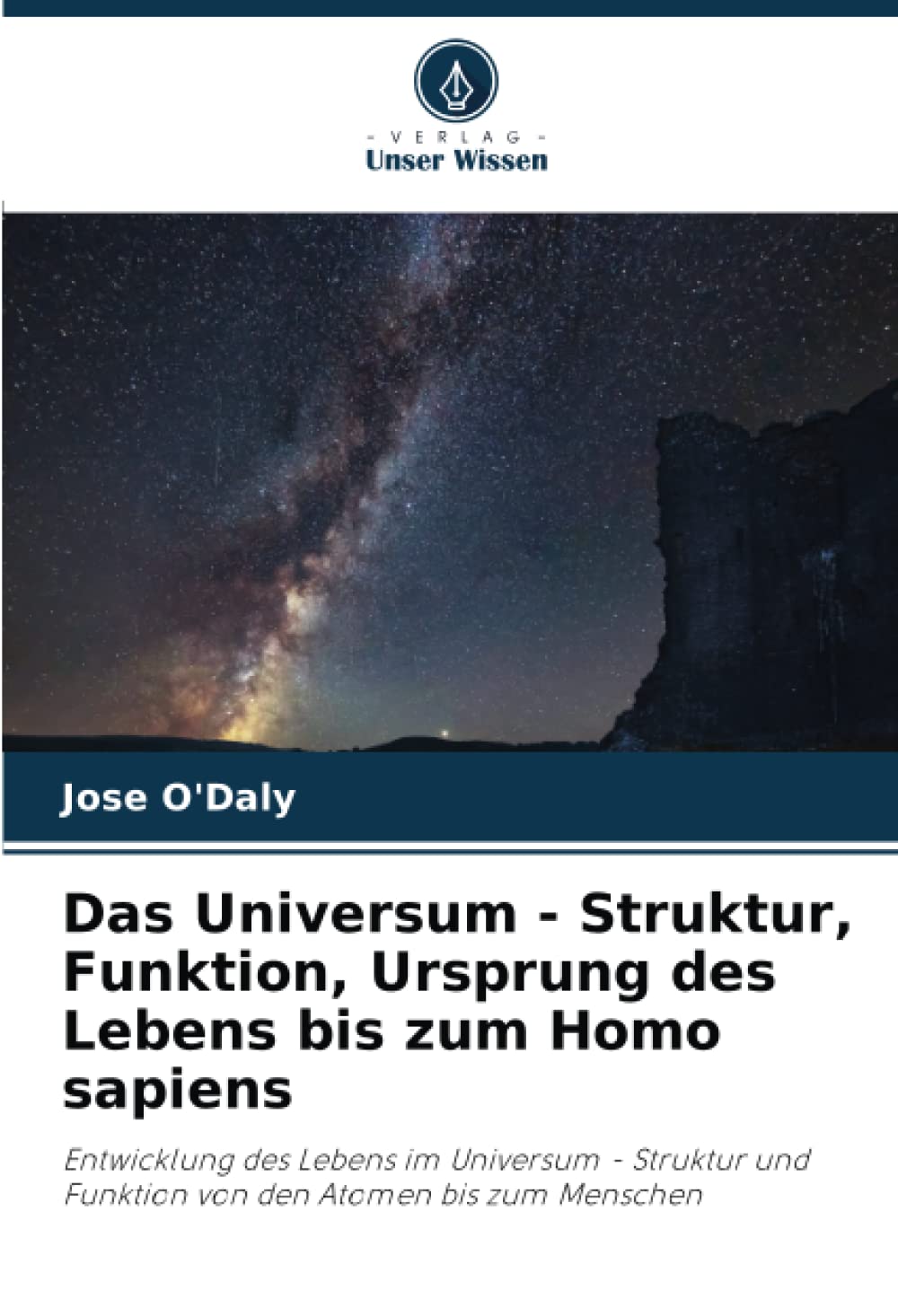 Das Universum - Struktur, Funktion, Ursprung des Lebens bis zum Homo sapiens: Entwicklung des Lebens im Universum - Struktur und Funktion von den Atomen bis zum Menschen Psychology