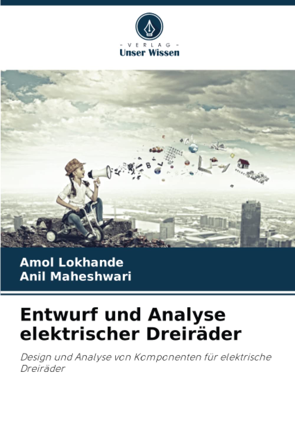 Entwurf und Analyse elektrischer Dreiräder: Design und Analyse von Komponenten für elektrische Dreiräder Business & Technology